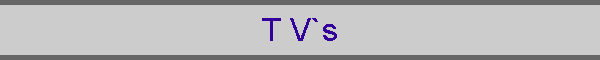 T V`s